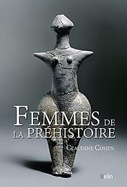 The best books on Prehistoric Women - Femmes de la préhistoire by Claudine Cohen The best books on Prehistoric Women - Femmes de la préhistoire by Claudine Cohen