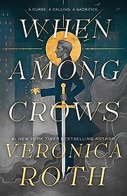 When Among Crows by Veronica Roth When Among Crows by Veronica Roth