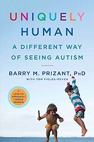 The Best Autism Books - Uniquely Human: A Different Way of Seeing Autism by Barry Prizant and Tom Fields-Meyer The Best Autism Books - Uniquely Human: A Different Way of Seeing Autism by Barry Prizant and Tom Fields-Meyer
