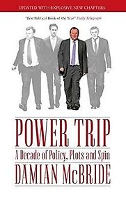 Power Trip: A Decade of Policy, Plots and Spin by Damian McBride Power Trip: A Decade of Policy, Plots and Spin by Damian McBride