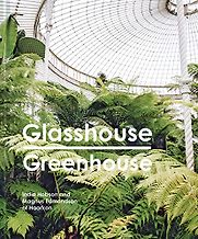 Glasshouse Greenhouse: Haarkon's world tour of amazing botanical spaces by India Hobson & Magnus Edmondson Glasshouse Greenhouse: Haarkon's world tour of amazing botanical spaces by India Hobson & Magnus Edmondson