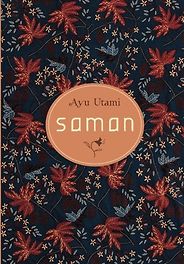 The Best Contemporary Indonesian Literature - Saman: A Novel by Ayu Utami The Best Contemporary Indonesian Literature - Saman: A Novel by Ayu Utami
