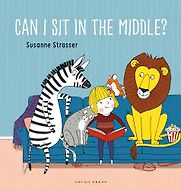 Can I Sit in the Middle? by Susanne Strasser & translated by Melody Shaw Can I Sit in the Middle? by Susanne Strasser & translated by Melody Shaw