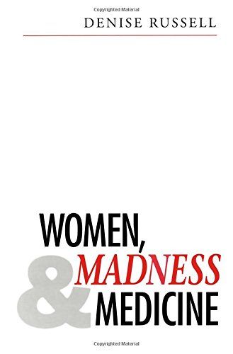 Women, Madness and Medicine by Denise Russell
