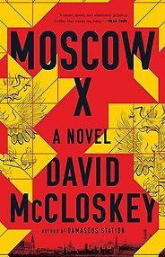The Best Spy Thrillers of 2023 - Moscow X by David McCloskey The Best Spy Thrillers of 2023 - Moscow X by David McCloskey
