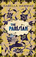 The Best Historical Fiction: The 2020 Walter Scott Prize Shortlist - The Parisian by Isabella Hammad