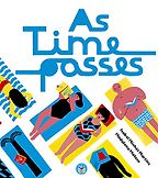 Children’s Picture Books - As Time Passes by Isabel Minhos Martins, illustrated by Madelena Matoso Children’s Picture Books - As Time Passes by Isabel Minhos Martins, illustrated by Madelena Matoso