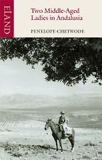 The best books on Long-Distance Journeys - Two Middle-Aged Ladies in Andalusia by Penelope Chetwode The best books on Long-Distance Journeys - Two Middle-Aged Ladies in Andalusia by Penelope Chetwode