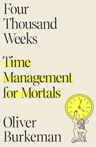 The Best Philosophy Books of 2021 - Four Thousand Weeks: Time Management for Mortals by Oliver Burkeman