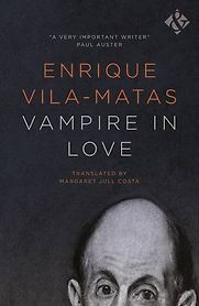 Vampire in Love by Enrique Vila-Matas Vampire in Love by Enrique Vila-Matas