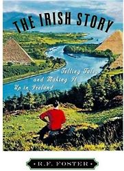 The Irish Story by Roy Foster