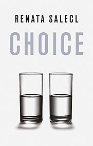Choice by Renata Salecl Choice by Renata Salecl