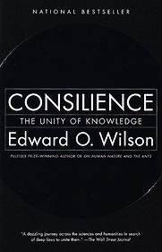 Consilience by Edward O. Wilson Consilience by Edward O. Wilson