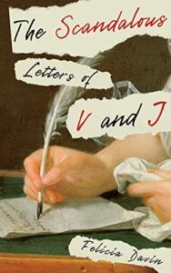 The Best Regency Romance Novels - The Scandalous Letters of V and J by Felicia Davin