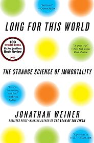 The best books on Longevity - Long for this World: The Strange Science of Immortality by Jonathan Weiner The best books on Longevity - Long for this World: The Strange Science of Immortality by Jonathan Weiner