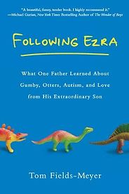 The best books on Autism - Following Ezra by Tom Fields-Meyer