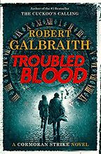 Troubled Blood by Robert Galbraith Troubled Blood by Robert Galbraith