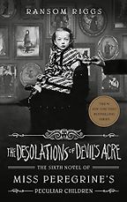 The Desolations of Devil's Acre by Ransom Riggs The Desolations of Devil's Acre by Ransom Riggs