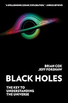The best books on Black Holes - Black Holes: The Key to Understanding the Universe by Brian Cox & Jeff Forshaw