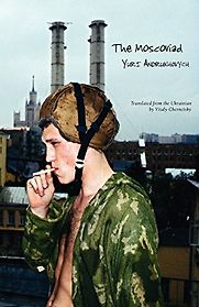 The Moscoviad by Yuri Andrukhovych, Vitaly Chernetsky (translator) The Moscoviad by Yuri Andrukhovych, Vitaly Chernetsky (translator)
