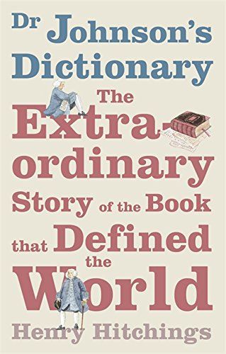 Dr Johnson’s Dictionary by Henry Hitchings