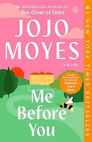 Me Before You by Jojo Moyes Me Before You by Jojo Moyes