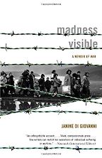Madness Visible; A Memoir of War by Janine di Giovanni Madness Visible; A Memoir of War by Janine di Giovanni