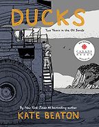 Ducks: Two Years in the Oil Sands by Kate Beaton Ducks: Two Years in the Oil Sands by Kate Beaton