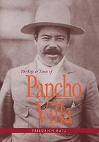 The best books on Mexican history - The Life and Times of Pancho Villa by Friedrich Katz