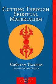 Meditation Books - Cutting Through Spiritual Materialism by Chogyam Trungpa Meditation Books - Cutting Through Spiritual Materialism by Chogyam Trungpa