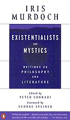 The Best Iris Murdoch Books - Existentialists and Mystics: Writings on Philosophy and Literature by Iris Murdoch The Best Iris Murdoch Books - Existentialists and Mystics: Writings on Philosophy and Literature by Iris Murdoch