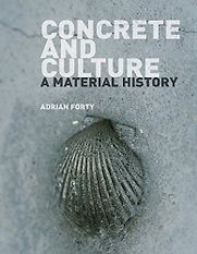 Concrete and Culture by Adrian Forty Concrete and Culture by Adrian Forty
