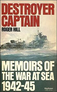 The best books on Warships - Destroyer Captain: Memoirs of the War at Sea, 1942-45 by Roger Hill The best books on Warships - Destroyer Captain: Memoirs of the War at Sea, 1942-45 by Roger Hill