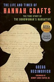 The Best Biographies of 2024: The National Book Critics Circle Shortlist - The Life and Times of Hannah Crafts: The True Story of The Bondwoman's Narrative by Gregg Hecimovich The Best Biographies of 2024: The National Book Critics Circle Shortlist - The Life and Times of Hannah Crafts: The True Story of The Bondwoman's Narrative by Gregg Hecimovich