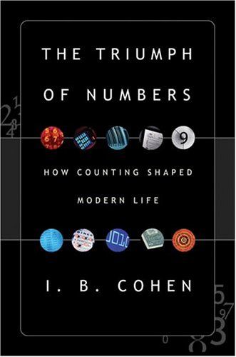 The Triumph of Numbers by I B Cohen