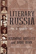 Literary Russia: A Guide by Rosamund Bartlett & Anna Benn Literary Russia: A Guide by Rosamund Bartlett & Anna Benn