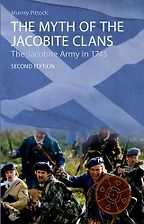 The Myth of the Jacobite Clans: The Jacobite Army in 1745 by Murray Pittock The Myth of the Jacobite Clans: The Jacobite Army in 1745 by Murray Pittock