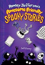 Rowley Jefferson’s Awesome Friendly Spooky Stories by Jeff Kinney Rowley Jefferson’s Awesome Friendly Spooky Stories by Jeff Kinney
