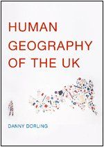 Human Geography of the UK by Danny Dorling