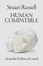 Ethics for Artificial Intelligence Books - Human Compatible: Artificial Intelligence and the Problem of Control by Stuart Russell Ethics for Artificial Intelligence Books - Human Compatible: Artificial Intelligence and the Problem of Control by Stuart Russell