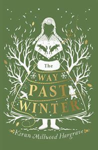 Editors’ Picks: The Best Children’s Fiction of 2018 - The Way Past Winter by Kiran Millwood Hargrave