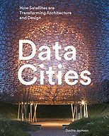 The best books on Future Cities - Data Cities: How Satellites Are Transforming Architecture And Design by Davina Jackson