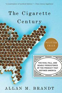 Best History of Medicine Books - The Cigarette Century: The Rise, Fall, and Deadly Persistence of the Product That Defined America by Allan Brandt