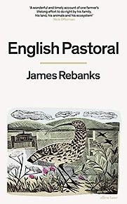 English Pastoral: An Inheritance by James Rebanks English Pastoral: An Inheritance by James Rebanks