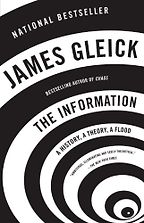 The best books on Impact of the Information Age - The Information: A History, A Theory, A Flood by James Gleick The best books on Impact of the Information Age - The Information: A History, A Theory, A Flood by James Gleick