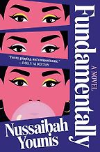 Fundamentally: A Novel by Nussaibah Younis Fundamentally: A Novel by Nussaibah Younis