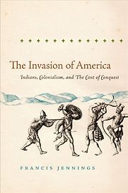The Invasion of America by Francis Jennings The Invasion of America by Francis Jennings