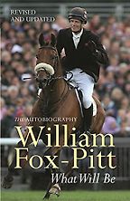 The best books on The Equestrian Life - What Will Be by William Fox-Pitt The best books on The Equestrian Life - What Will Be by William Fox-Pitt