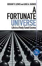 The best books on Cosmic Purpose - A Fortunate Universe: Life in a Finely Tuned Cosmos by Geraint Lewis & Luke Barnes The best books on Cosmic Purpose - A Fortunate Universe: Life in a Finely Tuned Cosmos by Geraint Lewis & Luke Barnes