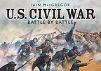U.S. Civil War Battle by Battle by Iain MacGregor U.S. Civil War Battle by Battle by Iain MacGregor